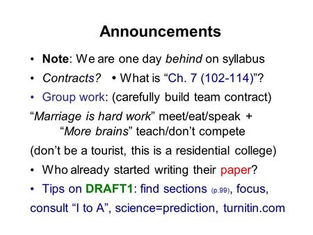 Announcements Note: We are one day behind on syllabus Contracts?  What is “Ch. 7 (102-114)”? Group work: (carefully build team contract) “Marriage is.