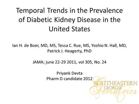 Temporal Trends in the Prevalence of Diabetic Kidney Disease in the United States Ian H. de Boer, MD, MS, Tessa C. Rue, MS, Yoshio N. Hall, MD, Patrick.
