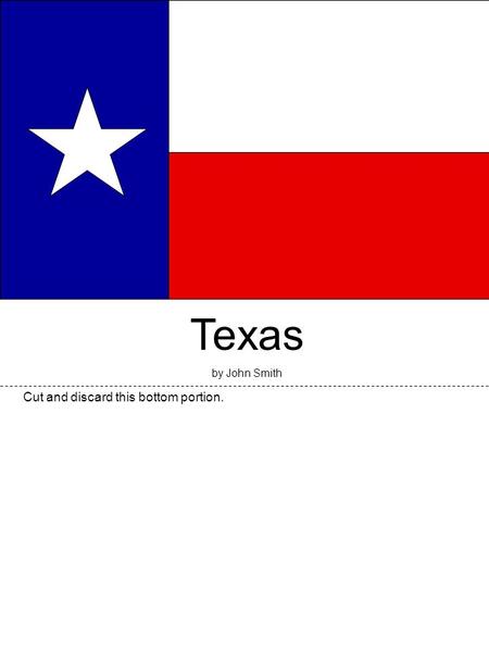 Cut and discard this bottom portion. Texas by John Smith.
