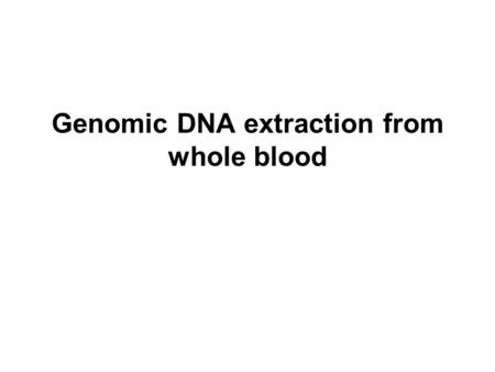 Genomic DNA extraction from whole blood