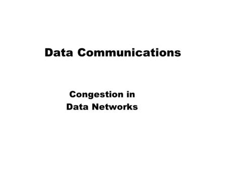 Congestion in Data Networks