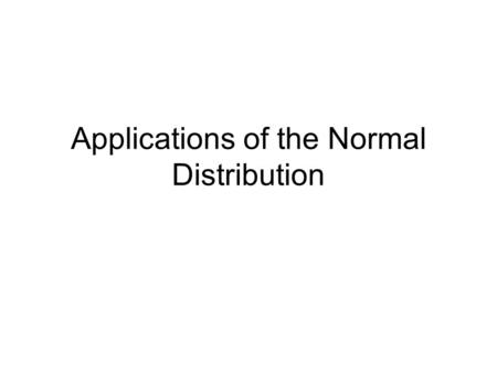 Applications of the Normal Distribution