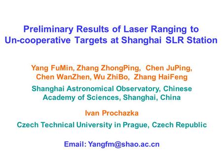 Preliminary Results of Laser Ranging to Un-cooperative Targets at Shanghai SLR Station Yang FuMin, Zhang ZhongPing, Chen JuPing, Chen WanZhen, Wu ZhiBo,