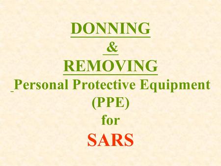 DONNING & REMOVING Personal Protective Equipment (PPE) for SARS