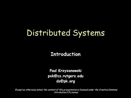 Page 1 Introduction Paul Krzyzanowski  Distributed Systems Except as otherwise noted, the content of this presentation is licensed.