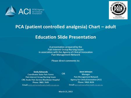 PCA (patient controlled analgesia) Chart – adult Education Slide Presentation A presentation prepared by the Pain Interest Group Nursing Issues in association.