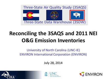 Three-State Air Quality Study (3SAQS) Three-State Data Warehouse (3SDW) Reconciling the 3SAQS and 2011 NEI O&G Emission Inventories University of North.