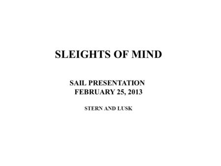 Perspective An Overview SLEIGHTS OF MIND SAIL PRESENTATION FEBRUARY 25, 2013 STERN AND LUSK.