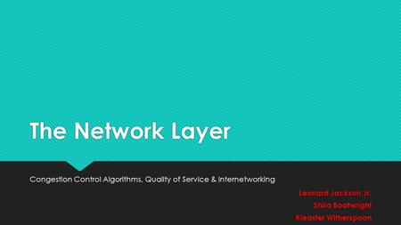 Congestion Control Algorithms, Quality of Service & Internetworking