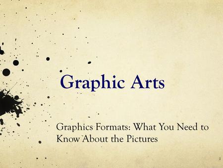 Graphic Arts Graphics Formats: What You Need to Know About the Pictures 1.