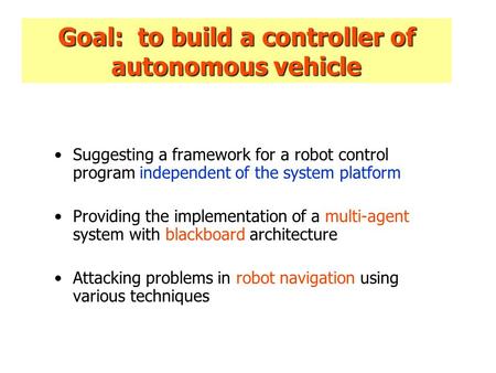 Suggesting a framework for a robot control program independent of the system platform Providing the implementation of a multi-agent system with blackboard.