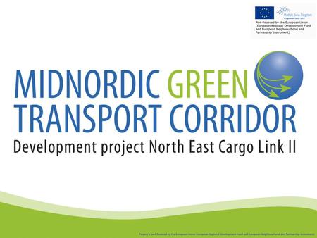 Midnordic Green Transport Corridor… An efficient logistics chain to new customers in the Nordic Countries and a other global markerts.