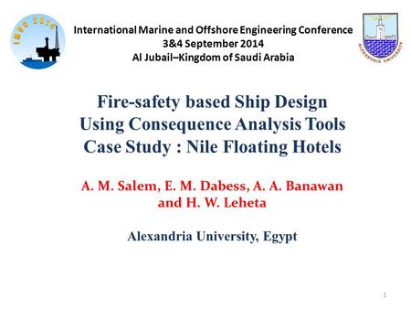 Fire-safety based Ship Design Using Consequence Analysis Tools Case Study : Nile Floating Hotels A. M. Salem, E. M. Dabess, A. A. Banawan and H. W. Leheta.