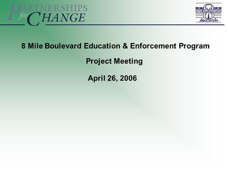 April 26, 2006 8 Mile Boulevard Education & Enforcement Program Project Meeting.