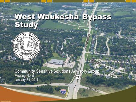 TBG052510032618MKE West Waukesha Bypass Study Community Sensitive Solutions Advisory Group Meeting No. 5 January 31, 2011 Community Sensitive Solutions.