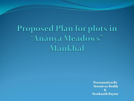Proposed Plan for plots in “Ananya Meadows” Mankhal