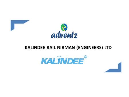 KALINDEE RAIL NIRMAN (ENGINEERS) LTD. Founded as a partnership firm for execution of Signaling contracts. Became a Public Limited Company. Diversified.