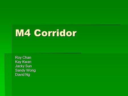M4 Corridor Roy Chan Kay Kwan Jacky Sun Sandy Wong David Ng.