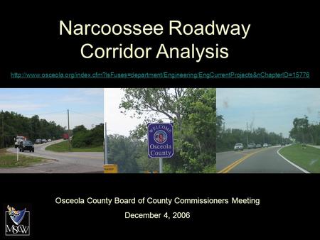 Narcoossee Roadway Corridor Analysis Osceola County Board of County Commissioners Meeting December 4, 2006