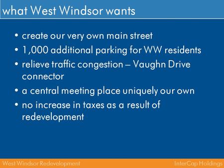 InterCap HoldingsWest Windsor Redevelopment what West Windsor wants create our very own main street 1,000 additional parking for WW residents relieve traffic.