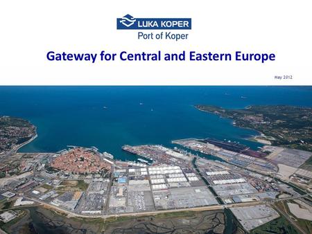 May 2012 Gateway for Central and Eastern Europe. About the company  Public limited company,  Established in 1957,  Listed on the Ljubljana stock exchange,