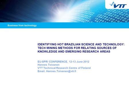 IDENTIFYING HOT BRAZILIAN SCIENCE AND TECHNOLOGY: TECH MINING METHODS FOR RELATING SOURCES OF KNOWLEDGE AND EMERGING RESEARCH AREAS EU-SPRI CONFERENCE,