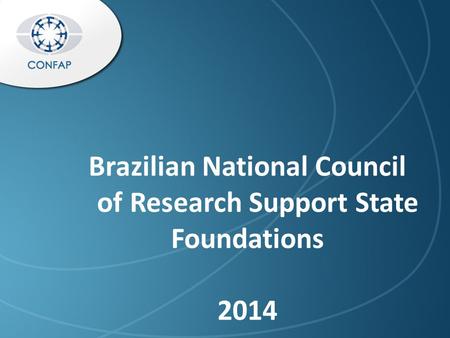 Brazilian National Council of Research Support State Foundations 2014 2014.