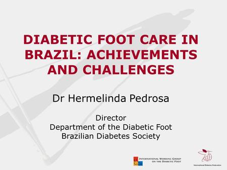 DIABETIC FOOT CARE IN BRAZIL: ACHIEVEMENTS AND CHALLENGES
