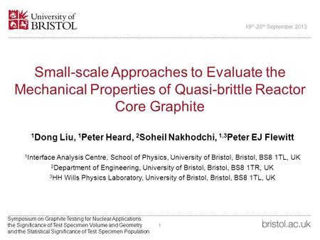 Small-scale Approaches to Evaluate the Mechanical Properties of Quasi-brittle Reactor Core Graphite 1 Dong Liu, 1 Peter Heard, 2 Soheil Nakhodchi, 1,3.