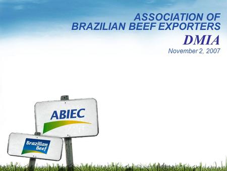 November 2, 2007 ASSOCIATION OF DMIA BRAZILIAN BEEF EXPORTERS.