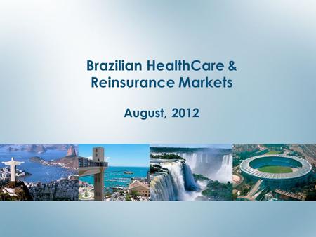 Brazilian HealthCare & Reinsurance Markets August, 2012.