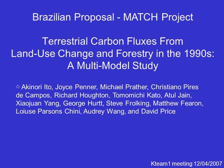 Brazilian Proposal - MATCH Project Terrestrial Carbon Fluxes From Land-Use Change and Forestry in the 1990s: A Multi-Model Study ○ Akinori Ito, Joyce Penner,