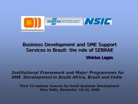 Business Development and SME Support Services in Brazil: the role of SEBRAE Vinicius Lages Business Development and SME Support Services in Brazil: the.
