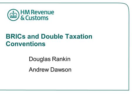 BRICs and Double Taxation Conventions Douglas Rankin Andrew Dawson.