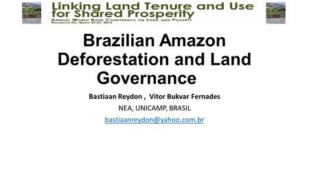 Brazilian Amazon Deforestation and Land Governance Bastiaan Reydon, Vitor Bukvar Fernades NEA, UNICAMP, BRASIL