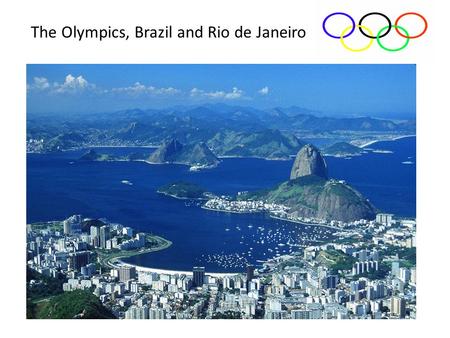 The Olympics, Brazil and Rio de Janeiro. THE DAILY TELEGRAPH The mayor of Rio de Janeiro has said it is a shame the city is hosting the 2016 Olympics,