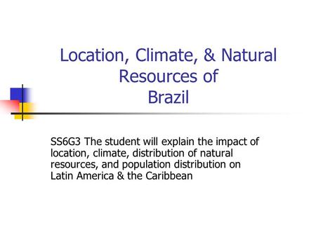 Location, Climate, & Natural Resources of Brazil