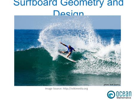 Surfboard Geometry and Design Image Source: