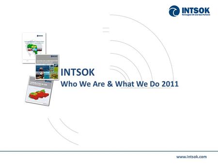 Www.intsok.com INTSOK Who We Are & What We Do 2011.