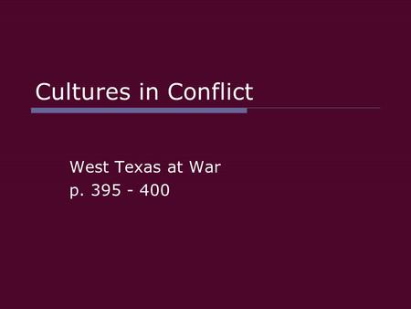 Cultures in Conflict West Texas at War p. 395 - 400.