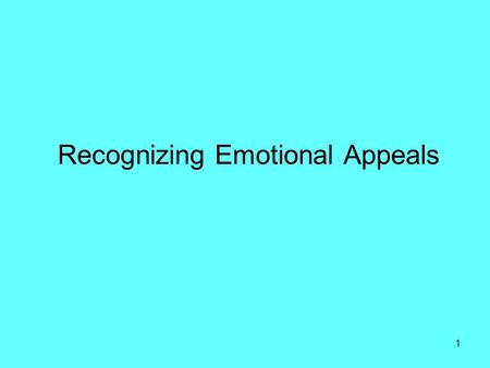 Recognizing Emotional Appeals 1. What is persuasion? The process of guiding people toward the adoption of an idea, action, or attitude. Often it is illogical.