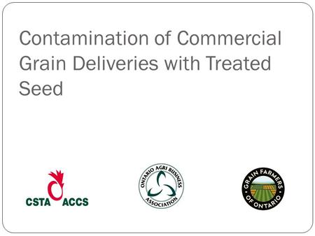 Contamination of Commercial Grain Deliveries with Treated Seed.