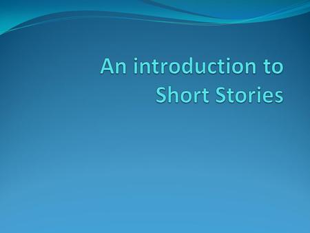 An introduction to Short Stories