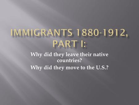 Why did they leave their native countries? Why did they move to the U.S.?