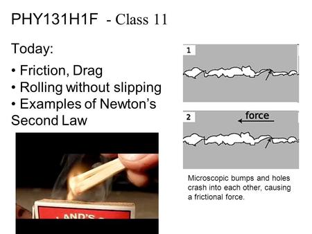 PHY131H1F - Class 11 Today: Friction, Drag Rolling without slipping