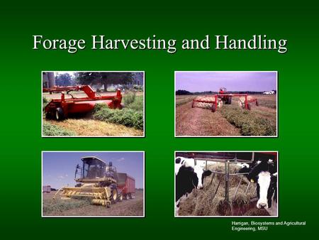 Harrigan, Biosystems and Agricultural Engineering, MSU Forage Harvesting and Handling.