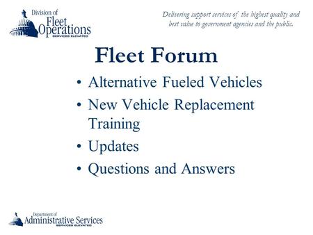 Delivering support services of the highest quality and best value to government agencies and the public. Fleet Forum Alternative Fueled Vehicles New Vehicle.