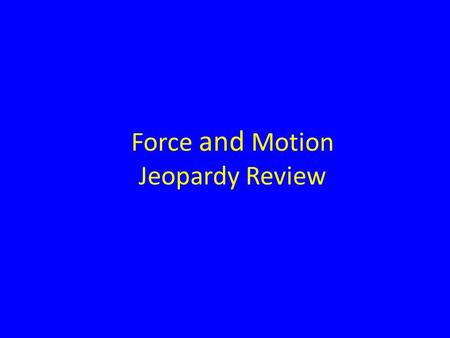 Force and Motion Jeopardy Review. GraphsVocabularySir Isaac Newton SpeedMisc. 100 200 300 400 500.