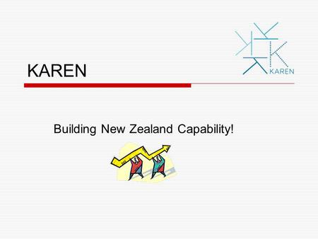 KAREN Building New Zealand Capability!. 2 Today’s Plan  Introduction  Collaboration – now and in the future  Lunch  Tools  Capability Development.