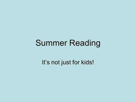 Summer Reading It’s not just for kids!. Rafael Lopez Svetlana Chmakova David Moore.